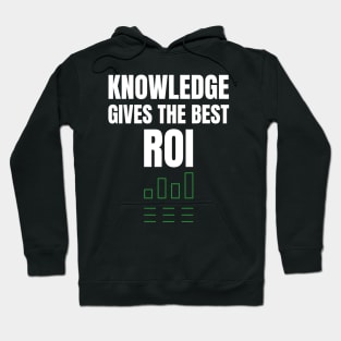 Knowledge Gives The Best ROI Investing Hoodie